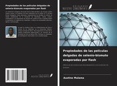 Copertina di Propiedades de las películas delgadas de selenio-bismuto evaporadas por flash
