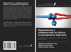 Copertina di Dependencia y subdesarrollo en África: La perspectiva nigeriana