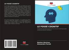 Bookcover of LE FOSSÉ COGNITIF