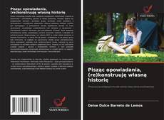 Buchcover von Pisząc opowiadania, (re)konstruuję własną historię