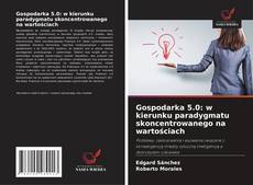 Portada del libro de Gospodarka 5.0: w kierunku paradygmatu skoncentrowanego na wartościach