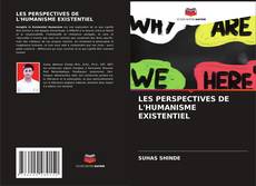 Couverture de LES PERSPECTIVES DE L'HUMANISME EXISTENTIEL