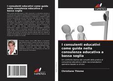 Couverture de I consulenti educativi come guida nella consulenza educativa a bassa soglia