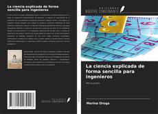 Bookcover of La ciencia explicada de forma sencilla para ingenieros