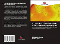 Copertina di Extraction quantitative et analyse des bioplastiques