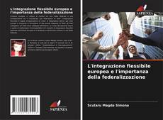 Bookcover of L'integrazione flessibile europea e l'importanza della federalizzazione