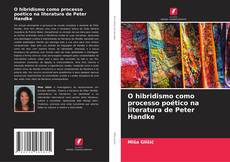 Borítókép a  O hibridismo como processo poético na literatura de Peter Handke - hoz