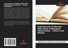 Bookcover of Experiences of Women Who Have Undergone Mastectomy - Voices and Noises