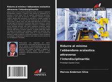 Couverture de Ridurre al minimo l'abbandono scolastico attraverso l'interdisciplinarità: