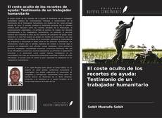 Portada del libro de El coste oculto de los recortes de ayuda: Testimonio de un trabajador humanitario