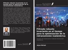 Buchcover von Filtrado robusto invariante en el tiempo para la optimización de la retransmisión inalámbrica
