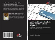 Bookcover of Le Fake News e le sfide della verità nell’era digitale