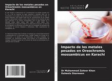 Buchcover von Impacto de los metales pesados en Oreochromis mossambicus en Karachi