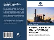 Buchcover von Katalytische Hydrierung von Flüssigkeiten aus estnischem Kukersite-Ölschiefer