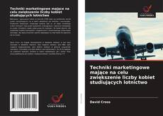 Copertina di Techniki marketingowe mające na celu zwiększenie liczby kobiet studiujących lotnictwo