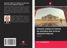 Bookcover of ENSAIOS SOBRE AS FONTES DA HISTÓRIA DOS ESTILOS ARQUITECTÓNICOS