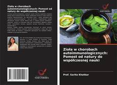 Bookcover of Zioła w chorobach autoimmunologicznych: Pomost od natury do współczesnej nauki