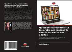 Обложка Questions et réponses sur les problèmes rencontrés dans la formation des adultes