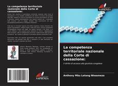 Bookcover of La competenza territoriale nazionale della Corte di cassazione: