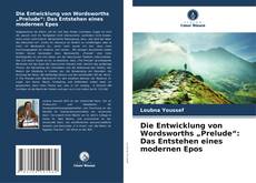 Buchcover von Die Entwicklung von Wordsworths „Prelude“: Das Entstehen eines modernen Epos