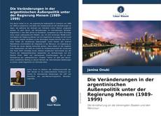 Buchcover von Die Veränderungen in der argentinischen Außenpolitik unter der Regierung Menem (1989-1999)