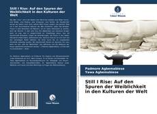 Still I Rise: Auf den Spuren der Weiblichkeit in den Kulturen der Welt的封面