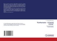 Bookcover of "Euthanasia – A Social Crime"