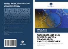 FORMULIERUNG UND BEWERTUNG VON ITRACONAZOL-NANOSUSPENSIONEN的封面