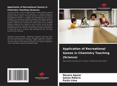 Bookcover of Application of Recreational Games in Chemistry Teaching (Science)