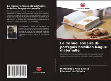 Bookcover of Le manuel scolaire de portugais brésilien langue maternelle