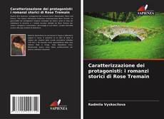 Copertina di Caratterizzazione dei protagonisti: i romanzi storici di Rose Tremain