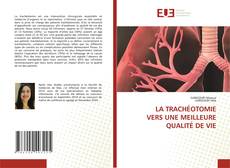 Borítókép a  LA TRACHÉOTOMIE VERS UNE MEILLEURE QUALITÉ DE VIE - hoz