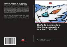 Couverture de Chefs de mission de la légation espagnole à Istanbul 1779-1930