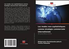 Copertina di Les modes non-capitalistiques comme stratégie commerciale internationale