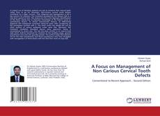 Portada del libro de A Focus on Management of Non Carious Cervical Tooth Defects