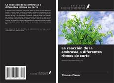 Copertina di La reacción de la ambrosía a diferentes ritmos de corte