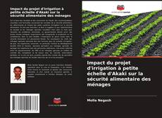 Couverture de Impact du projet d'irrigation à petite échelle d'Akaki sur la sécurité alimentaire des ménages