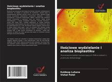 Capa do livro de Ilościowe wydzielanie i analiza bioplastiku 
