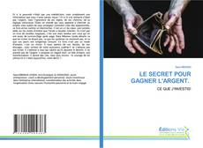 Couverture de LE SECRET POUR GAGNER L'ARGENT.