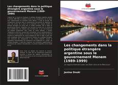 Couverture de Les changements dans la politique étrangère argentine sous le gouvernement Menem (1989-1999)