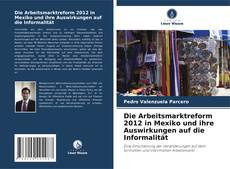 Portada del libro de Die Arbeitsmarktreform 2012 in Mexiko und ihre Auswirkungen auf die Informalität