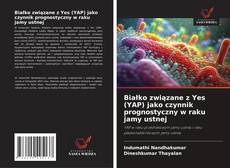Обложка Białko związane z Yes (YAP) jako czynnik prognostyczny w raku jamy ustnej