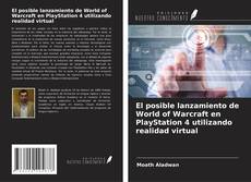 Bookcover of El posible lanzamiento de World of Warcraft en PlayStation 4 utilizando realidad virtual