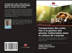Обложка Comparaison des coûts liés à la gestion des plantes indésirables dans la culture de l'acérola