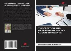 Bookcover of THE CREATION AND OPERATION OF GACACA COURTS IN RWANDA