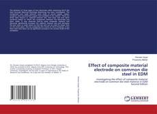 Portada del libro de Effect of composite material electrode on common die steel in EDM