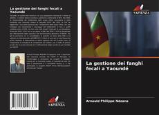 Bookcover of La gestione dei fanghi fecali a Yaoundé