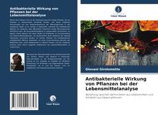 Antibakterielle Wirkung von Pflanzen bei der Lebensmittelanalyse的封面