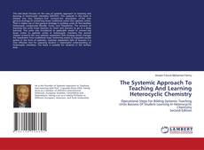 Portada del libro de The Systemic Approach To Teaching And Learning Heterocyclic Chemistry