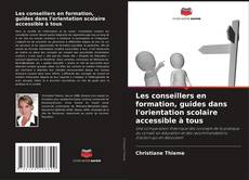 Couverture de Les conseillers en formation, guides dans l'orientation scolaire accessible à tous
